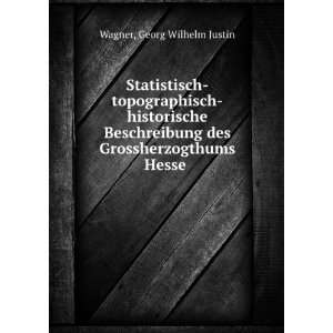   des Grossherzogthums Hesse Georg Wilhelm Justin Wagner Books