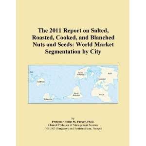  The 2011 Report on Salted, Roasted, Cooked, and Blanched 