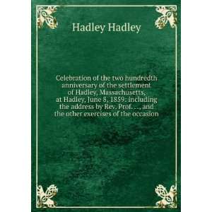  . . ., and the other exercises of the occasion Hadley Hadley Books