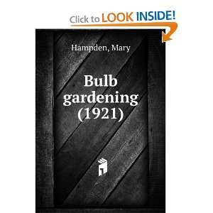  Bulb gardening (1921) (9781275030350) Mary Hampden Books