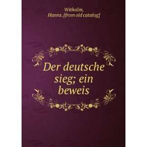   deutsche sieg; ein beweis Hanns. [from old catalog] Withalm Books