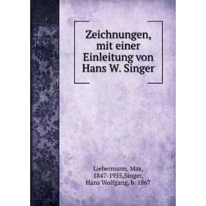   Hans W. Singer Max, 1847 1935,Singer, Hans Wolfgang, b. 1867