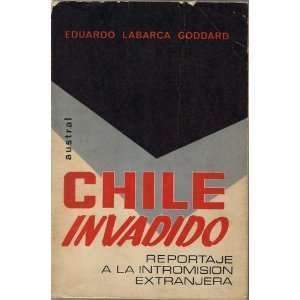  Chile Invadido Reportaje a La Intromision Extranjera 