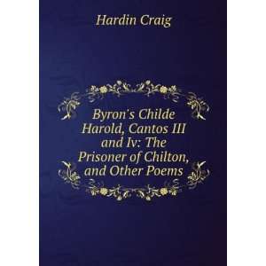   and Iv The Prisoner of Chilton, and Other Poems Hardin Craig Books