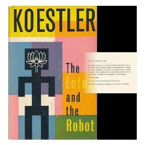 The lotus and the robot Arthur Koestler  Books