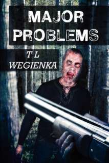   Major Problems by T L Wegienka, Publish America 