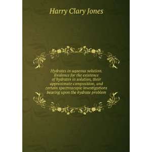   bearing upon the hydrate problem Harry Clary Jones Books