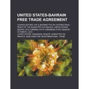  United States Bahrain Free Trade Agreement hearing before 