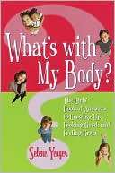 Whats with My Body? The Girls Book of Answers to Growing up 
