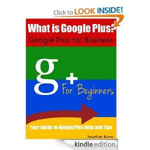 What is Google Plus? Google Plus for Business Jonathan Burns  