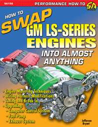 vehicles. How to Swap GM LS Series Engines into Almost Anything