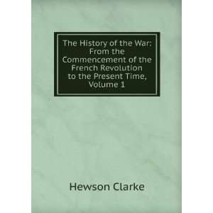   French Revolution to the Present Time, Volume 1 Hewson Clarke Books