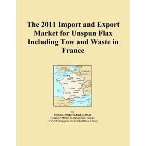 The 2011 Import and Export Market for Unspun Flax Including Tow and 