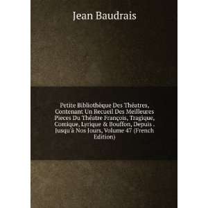   JusquÃ  Nos Jours, Volume 47 (French Edition) Jean Baudrais Books