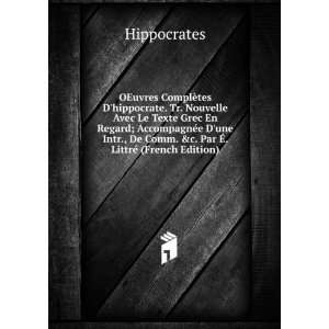   De Comm. &c. Par Ã?. LittrÃ© (French Edition) Hippocrates Books