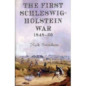   SCHLESWIG HOLSTEIN WAR 1848 50, THE [Paperback] Nick Svendsen Books