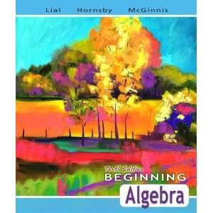 By Margaret L. Lial, John Hornsby, Terry McGinnis Beginning Algebra 