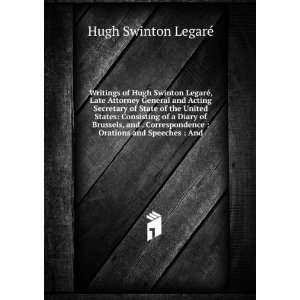    Orations and Speeches  And Hugh Swinton LegarÃ© Books