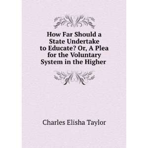  How far should a state undertake to educate  or, a plea 