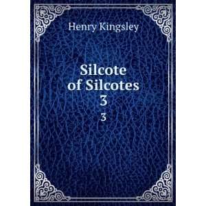  Silcote of Silcotes. 3 Henry Kingsley Books