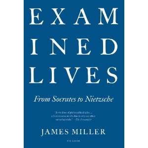   Lives From Socrates to Nietzsche [Paperback] James Miller Books