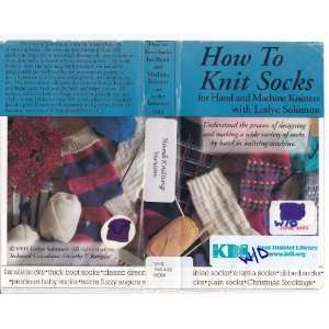  How to Knit Socks for Hand Knitters with Leslye Solomon 