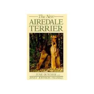    The New Airedale Terrier June Dutcher; Janet Johnson Framke Books