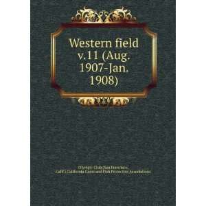  Western field. v.11 (Aug. 1907 Jan. 1908) Calif 