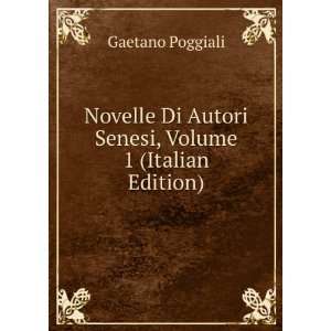  Novelle Di Autori Senesi, Volume 1 (Italian Edition 