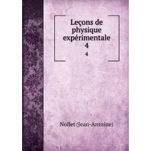   §ons de physique expÃ©rimentale. 4 Nollet (Jean Antoine) Books