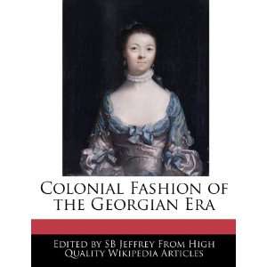   Fashion of the Georgian Era (9781270804918) SB Jeffrey Books