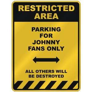  RESTRICTED AREA  PARKING FOR JOHNNY FANS ONLY  PARKING 