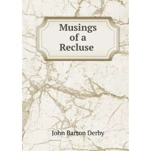  Musings of a Recluse . John Barton Derby Books