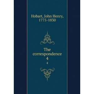  The correspondence. 4 John Henry, 1775 1830 Hobart Books