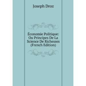  De La Science De Richesses (French Edition) Joseph Droz Books