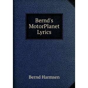  Bernds MotorPlanet Lyrics Bernd Harmsen Books