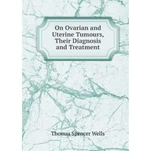  On Ovarian and Uterine Tumours, Their Diagnosis and 
