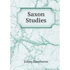  Saxon Studies Julian Hawthorne Books