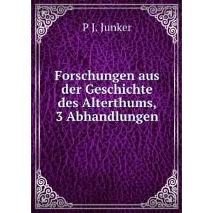   aus der Geschichte des Alterthums, 3 Abhandlungen P J. Junker Books