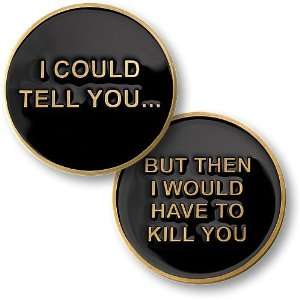   Could Tell You / But Then Id Have to Kill You   Coin 