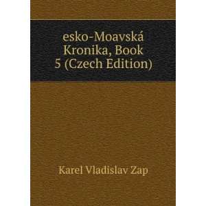  MoavskÃ¡ Kronika, Book 5 (Czech Edition) Karel Vladislav Zap Books