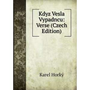  Kdyz Vesla Vypadncu Verse (Czech Edition) Karel HorkÃ½ Books