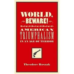  World, Beware American Triumphalism in an Age of Terror 