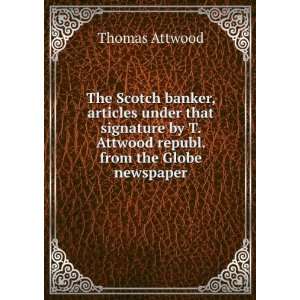  The Scotch banker, articles under that signature by T 
