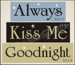 New Stencil Trio #T42 ~ Always Kiss Me Goodnight   paint your own 
