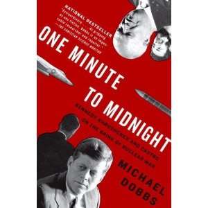  One Minute to Midnight Kennedy, Khrushchev, and Castro on 