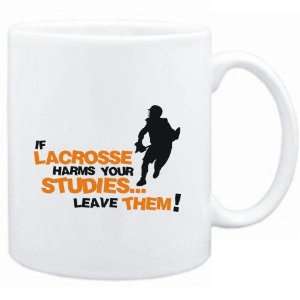  Mug White  If Lacrosse harms your studies leave them 