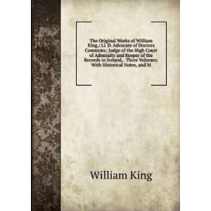   Volumes With Historical Notes, and M William King  Books