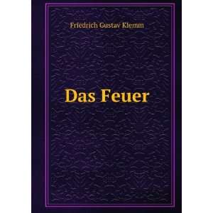  Das Feuer Friedrich Gustav Klemm Books