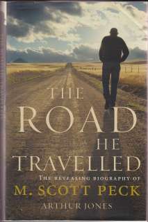 The Road He Travelled~Revealing Biography of M Scott Peck~Arthur Jones 